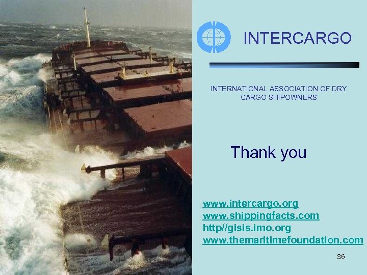 INTERCARGO INTERNATIONAL ASSOCIATION OF DRY CARGO SHIPOWNERS Thank you www. intercargo. org www. shippingfacts.