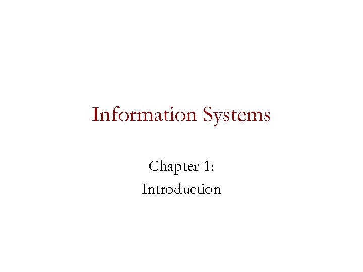 Information Systems Chapter 1 Introduction Information Concepts