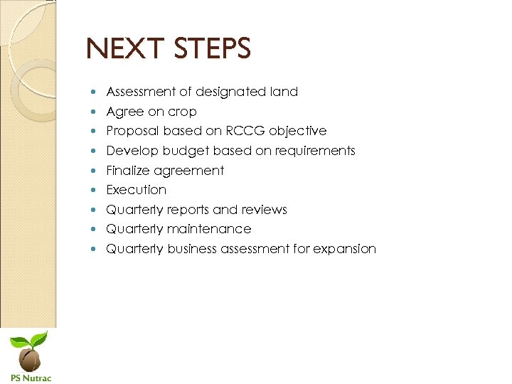 NEXT STEPS Assessment of designated land Agree on crop Proposal based on RCCG objective