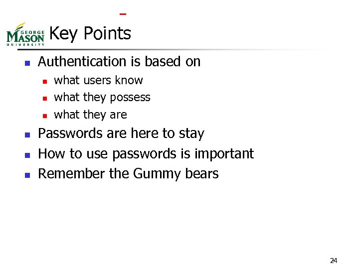  Key Points n Authentication is based on n n n what users know