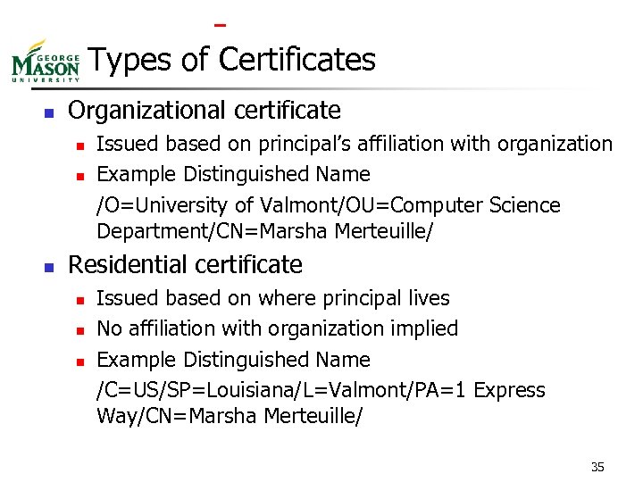  Types of Certificates n Organizational certificate n n n Issued based on principal’s