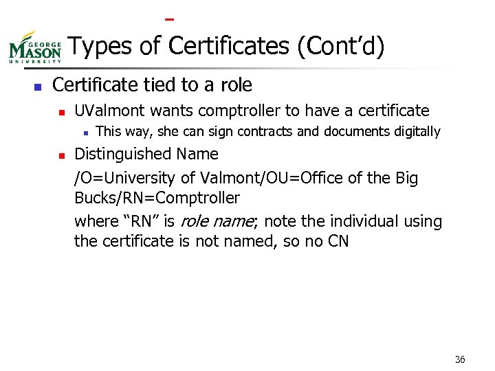  Types of Certificates (Cont’d) n Certificate tied to a role n UValmont wants