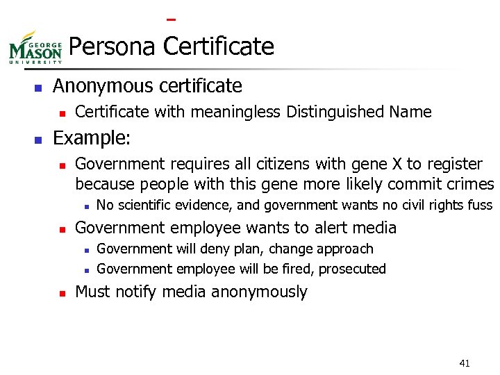  Persona Certificate n Anonymous certificate n n Certificate with meaningless Distinguished Name Example: