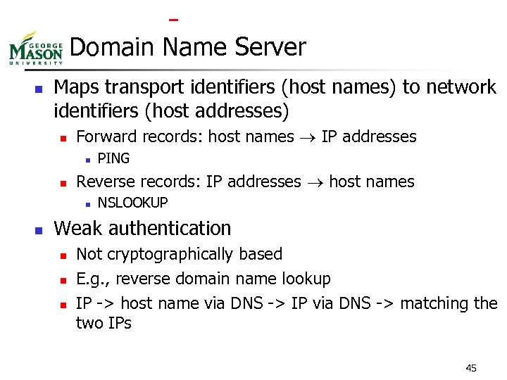  Domain Name Server n Maps transport identifiers (host names) to network identifiers (host