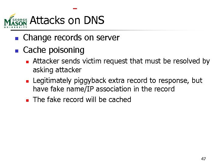  Attacks on DNS n n Change records on server Cache poisoning n n