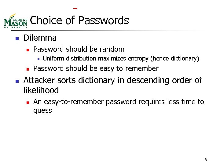  Choice of Passwords n Dilemma n Password should be random n n n