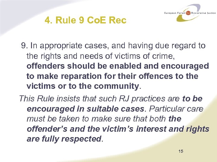 4. Rule 9 Co. E Rec 9. In appropriate cases, and having due regard