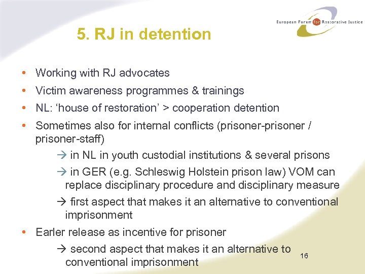 5. RJ in detention • Working with RJ advocates • Victim awareness programmes &