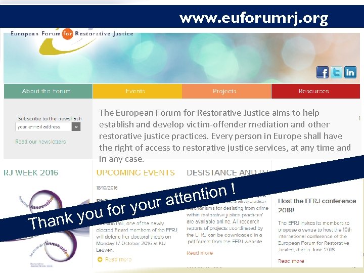 www. euforumrj. org The European Forum for Restorative Justice aims to help establish and