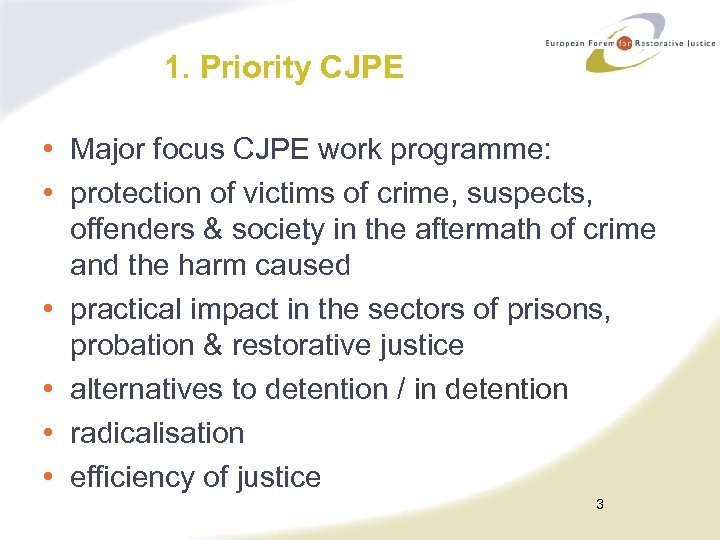 1. Priority CJPE • Major focus CJPE work programme: • protection of victims of