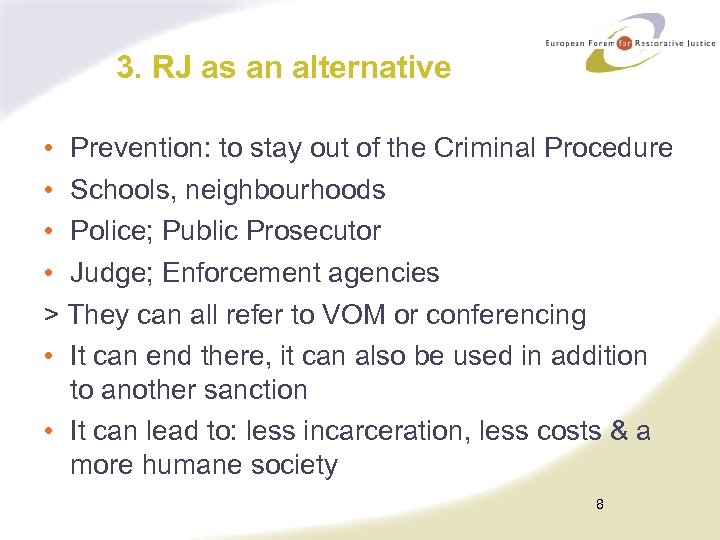 3. RJ as an alternative • Prevention: to stay out of the Criminal Procedure