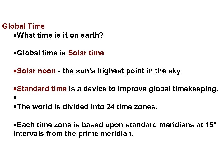 Global Time What time is it on earth? Global time is Solar time Solar