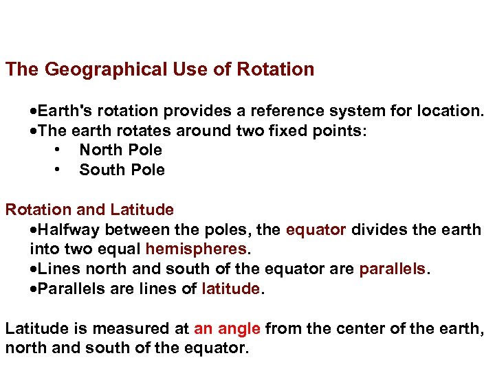 The Geographical Use of Rotation Earth's rotation provides a reference system for location. The