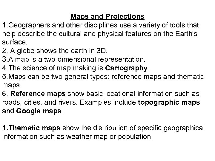 Maps and Projections 1. Geographers and other disciplines use a variety of tools that
