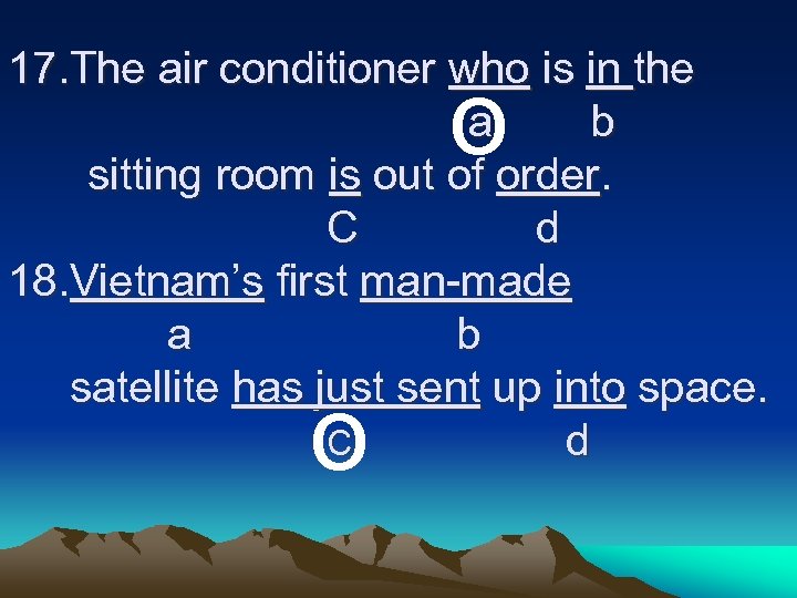 17. The air conditioner who is in the a b sitting room is out