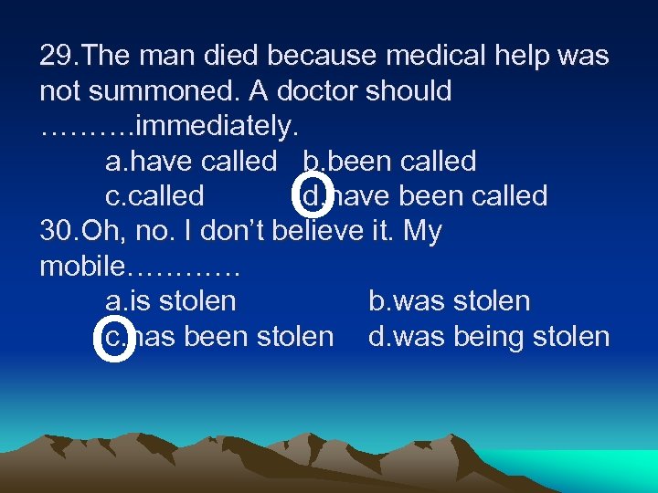 29. The man died because medical help was not summoned. A doctor should ……….