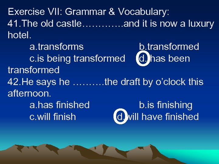 Exercise VII: Grammar & Vocabulary: 41. The old castle…………. and it is now a