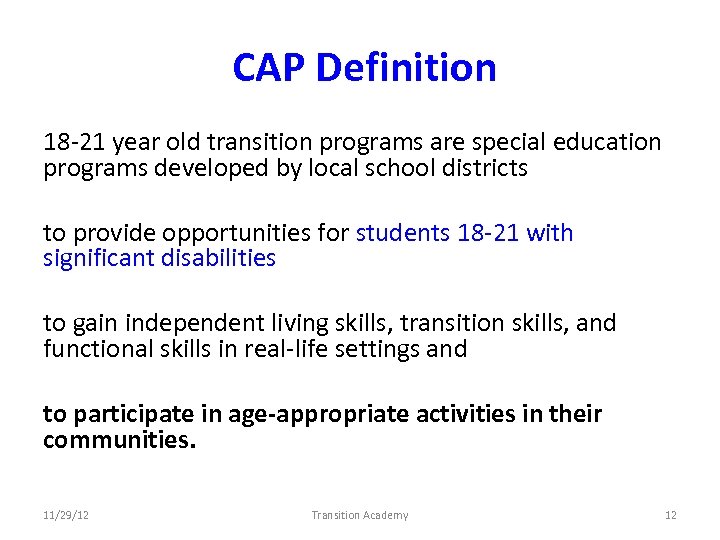  CAP Definition 18 -21 year old transition programs are special education programs developed