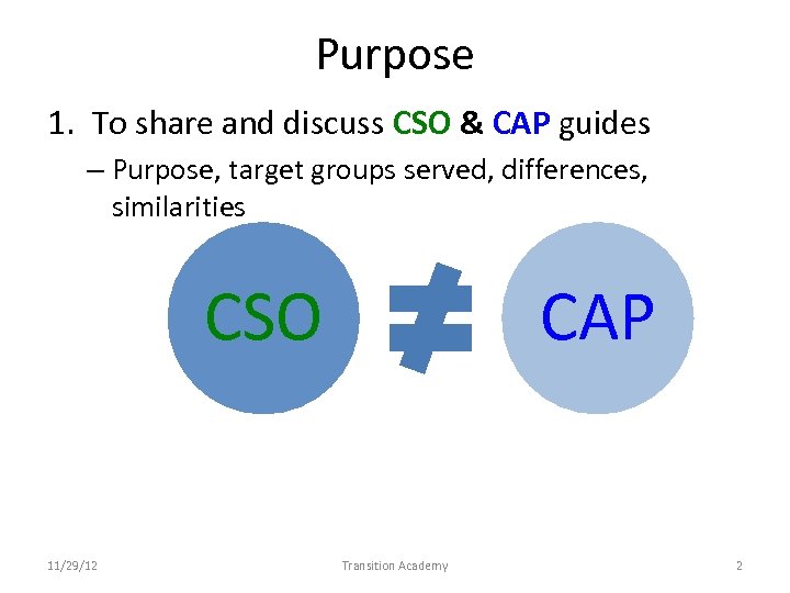 Purpose 1. To share and discuss CSO & CAP guides – Purpose, target groups