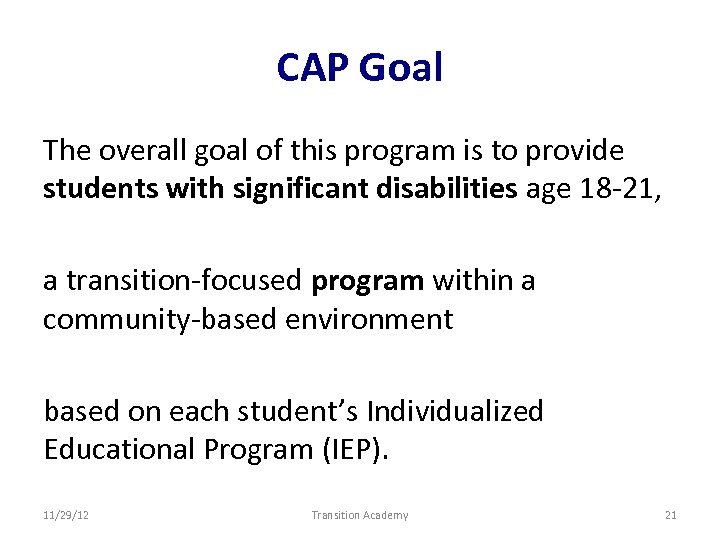 CAP Goal The overall goal of this program is to provide students with significant