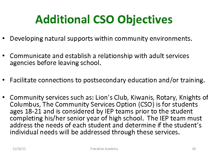 Additional CSO Objectives • Developing natural supports within community environments. • Communicate and establish
