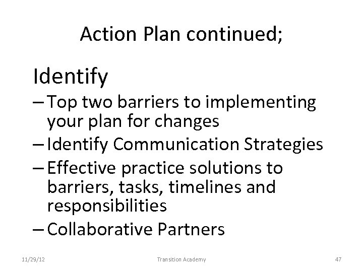 Action Plan continued; Identify – Top two barriers to implementing your plan for changes