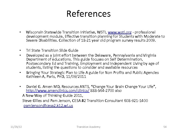 References • • • • • Wisconsin Statewide Transition Initiative, WSTI, www. wsti. org