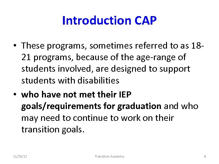 Introduction CAP • These programs, sometimes referred to as 1821 programs, because of the
