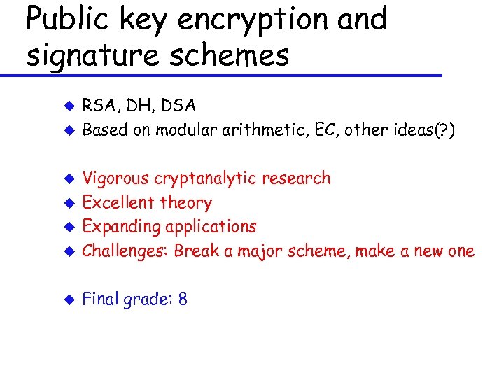 Public key encryption and signature schemes u u RSA, DH, DSA Based on modular