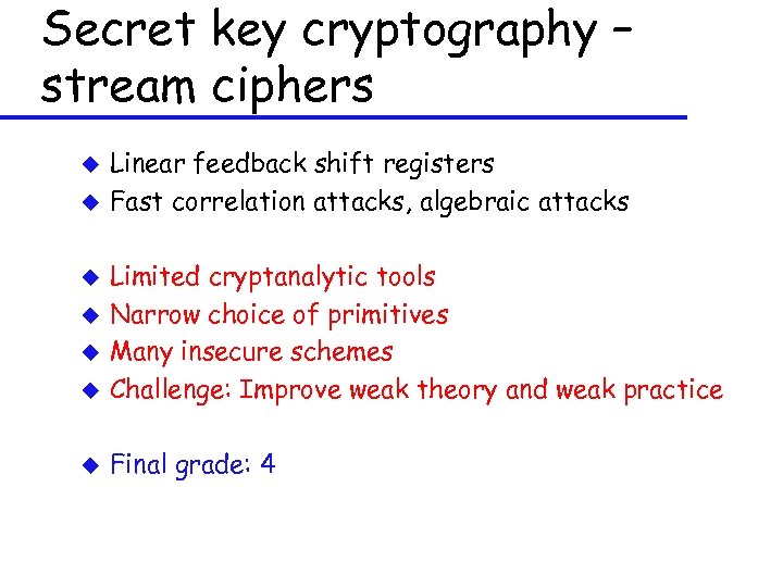 Secret key cryptography – stream ciphers u u Linear feedback shift registers Fast correlation