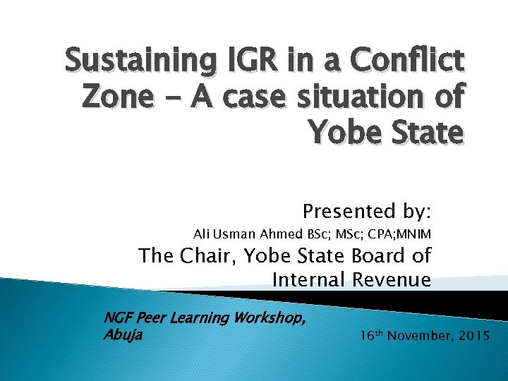 Sustaining IGR in a Conflict Zone - A case situation of Yobe State Presented