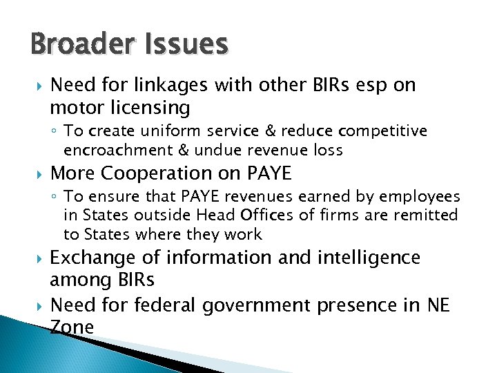 Broader Issues Need for linkages with other BIRs esp on motor licensing ◦ To