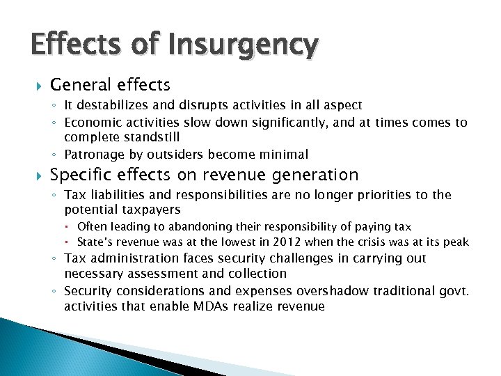 Effects of Insurgency General effects ◦ It destabilizes and disrupts activities in all aspect