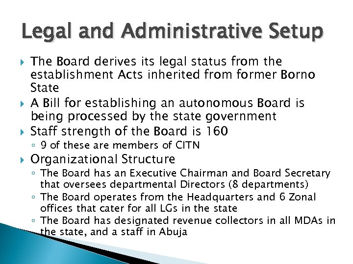 Legal and Administrative Setup The Board derives its legal status from the establishment Acts