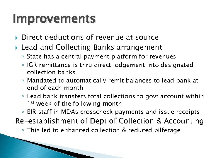 Improvements Direct deductions of revenue at source Lead and Collecting Banks arrangement ◦ State