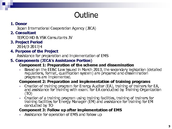 Outline 1. Donor Japan International Cooperation Agency (JICA) 2. Consultant TEPCO HD & YSK