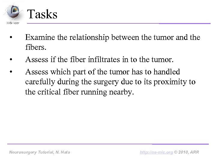 Tasks • • • Examine the relationship between the tumor and the fibers. Assess