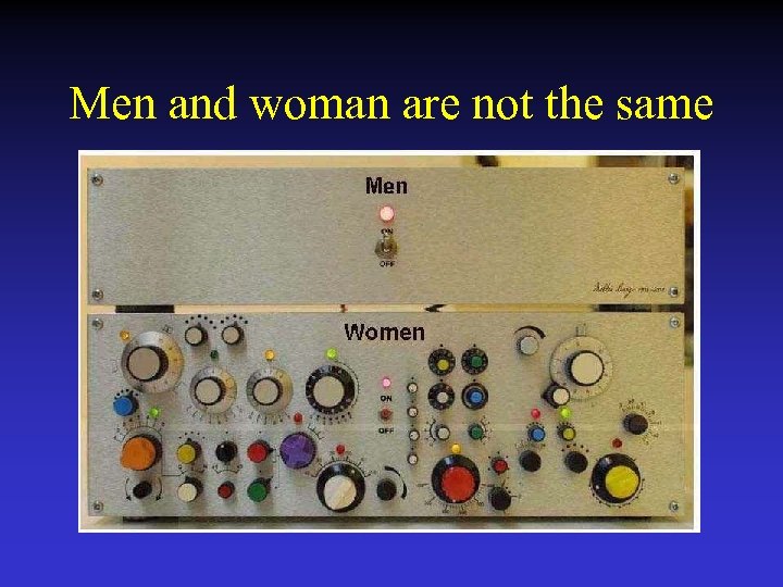 Men and woman are not the same 