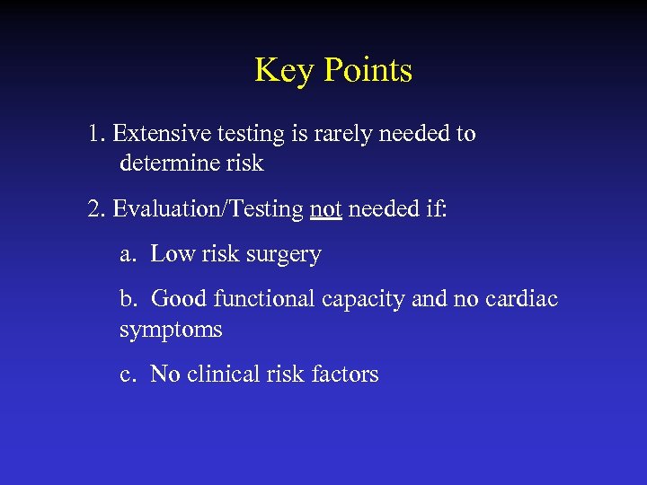 Key Points 1. Extensive testing is rarely needed to determine risk 2. Evaluation/Testing not