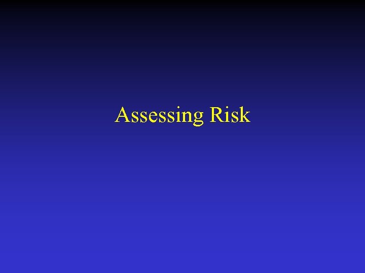 Assessing Risk 