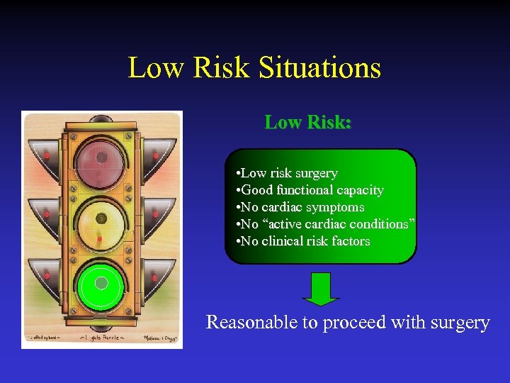 Low Risk Situations Low Risk: • Low risk surgery • Good functional capacity •