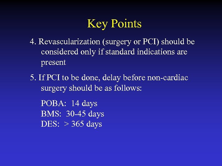 Key Points 4. Revascularization (surgery or PCI) should be considered only if standard indications