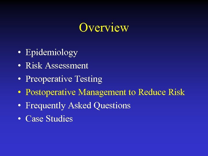 Overview • • • Epidemiology Risk Assessment Preoperative Testing Postoperative Management to Reduce Risk