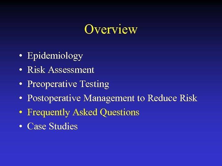 Overview • • • Epidemiology Risk Assessment Preoperative Testing Postoperative Management to Reduce Risk