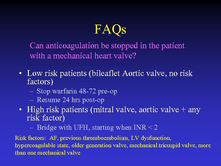 FAQs Can anticoagulation be stopped in the patient with a mechanical heart valve? •