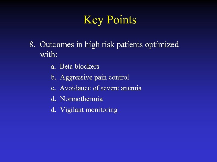 Key Points 8. Outcomes in high risk patients optimized with: a. b. c. d.