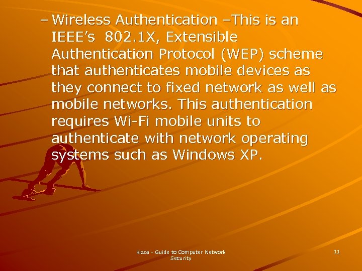 – Wireless Authentication –This is an IEEE’s 802. 1 X, Extensible Authentication Protocol (WEP)