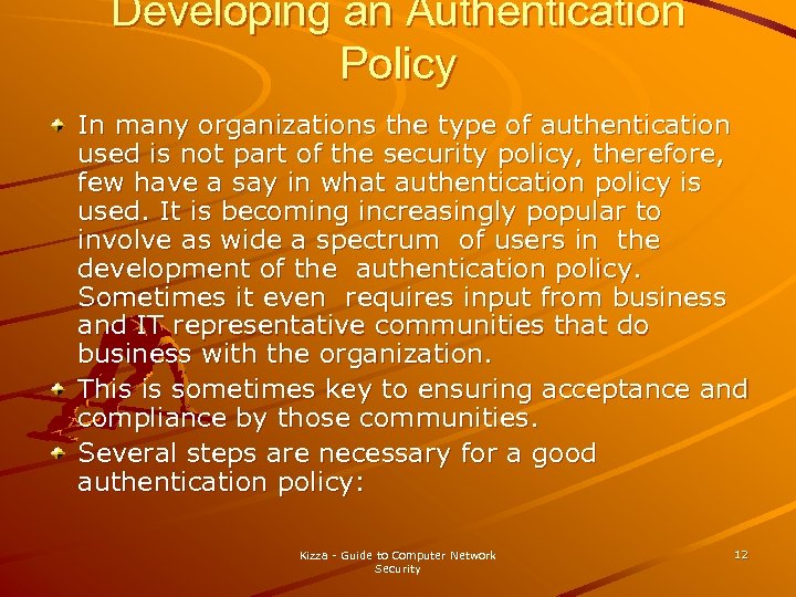 Developing an Authentication Policy In many organizations the type of authentication used is not