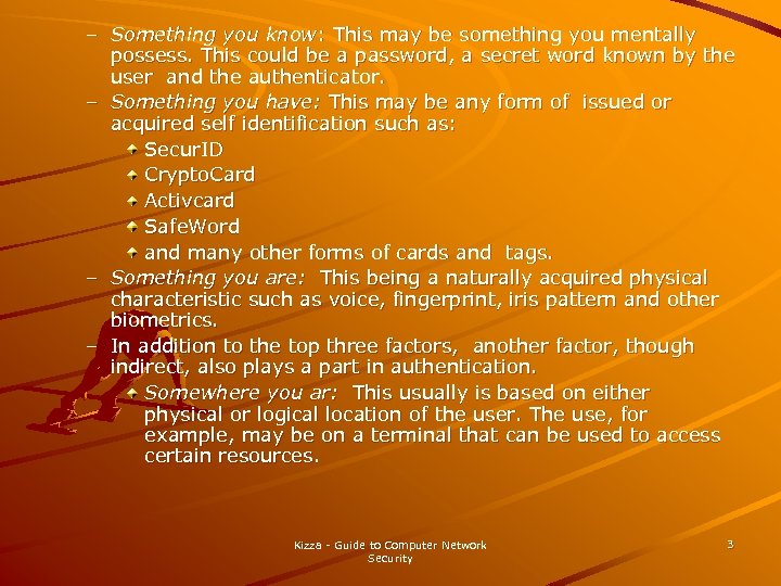 – Something you know: This may be something you mentally possess. This could be