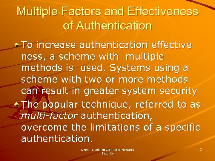 Multiple Factors and Effectiveness of Authentication To increase authentication effective ness, a scheme with
